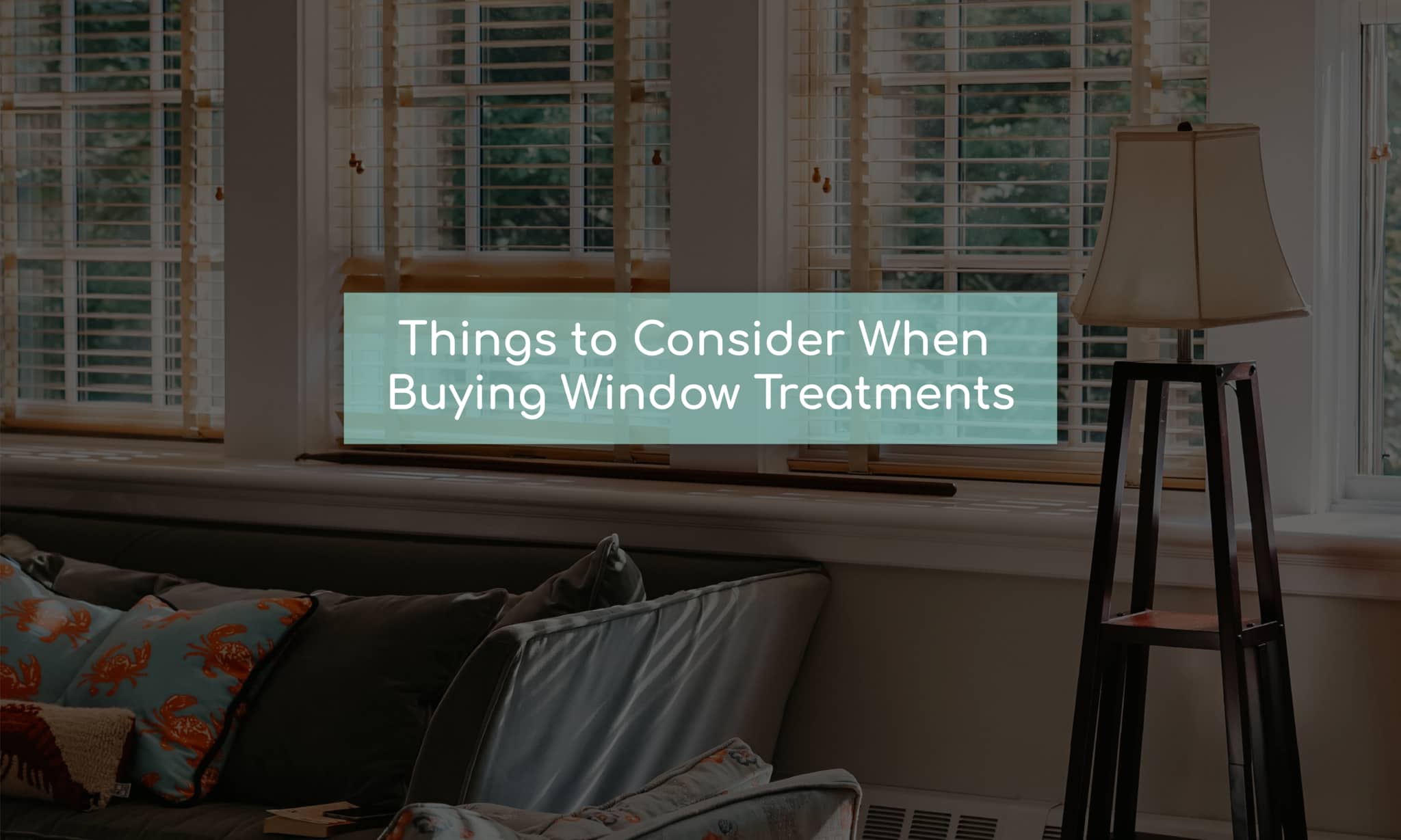 things to consider when buying window treatments