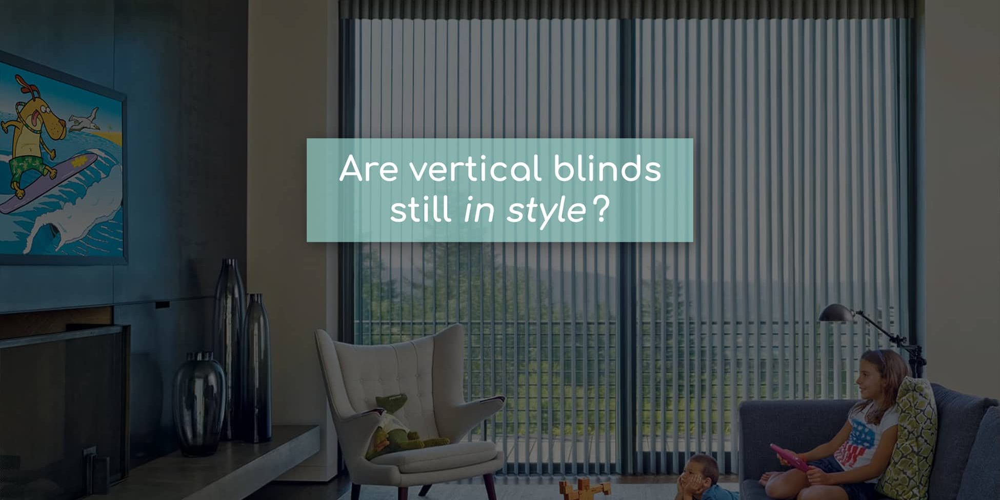Are vertical blinds still in style? blog post at Starlite Blinds & Shutters